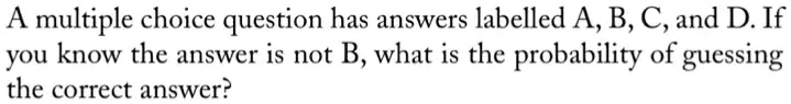 a multiple choice question has answers labelled ab cand d if you know ...