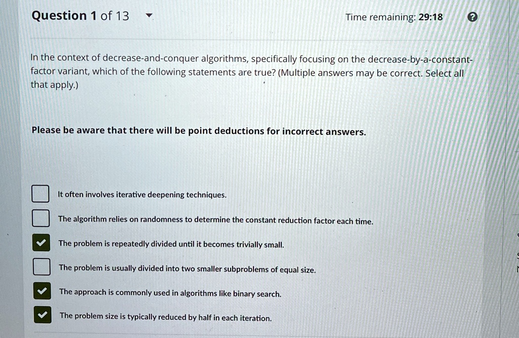 question 1 of 13 time remaining 2918 in the context of decrease and conquer algorithms specifically focusing on the decrease by a constant factor variant which of the following statements ar 86744