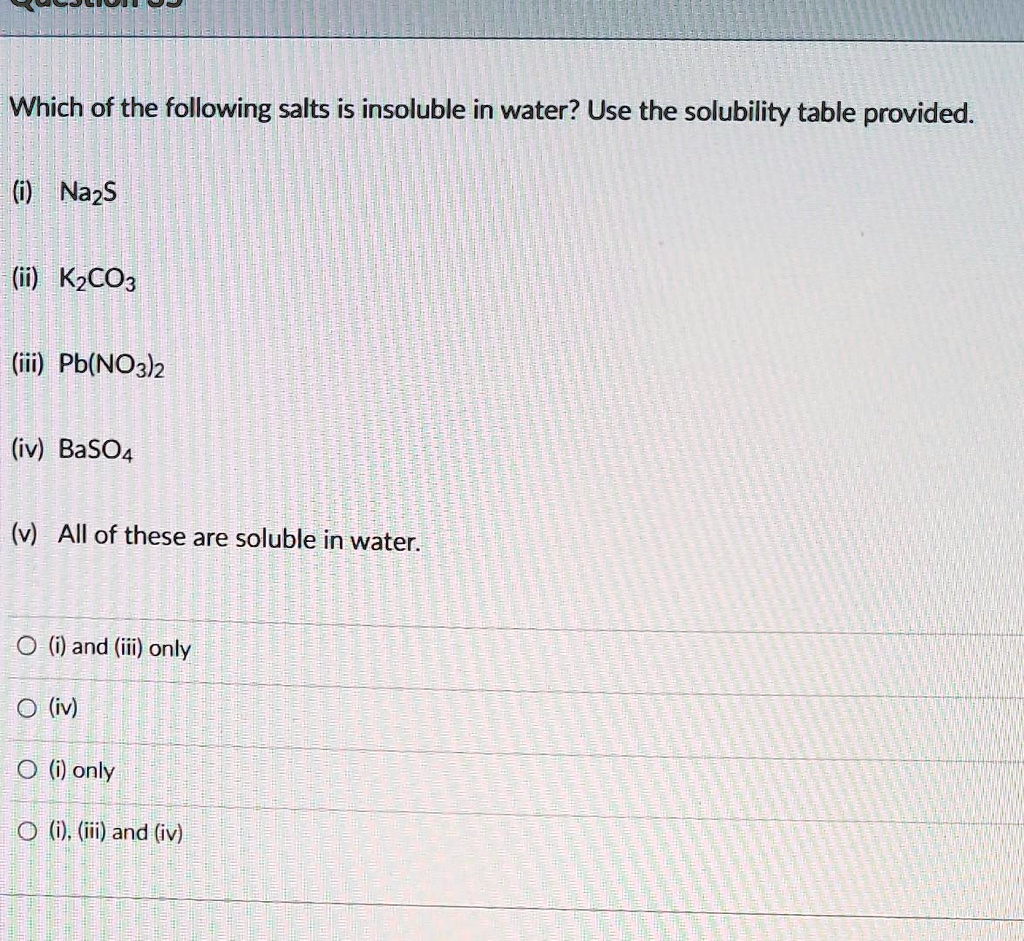 SOLVED Which of the following salts is insoluble in water? Use the