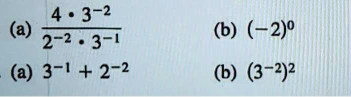 (a) frac4 cdot 3^-22^-2 cdot 3^-1 (b) (-2)^0 (a) 3^-1 + 2^-2 (b) (3^-2)^2