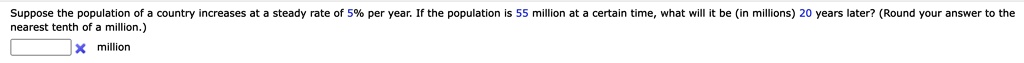 Suppose the population of a country increases at a steady rate of 5% per year. If the population is 55 million at a certain time, what will it be (in millions) 20 years later? (Round your answer to the nearest tenth of a million.)