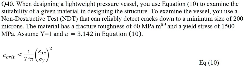 q40 when designing a lightweight pressure vessel you use equation 10 to examine the suitability of a given material in designing the structure to examine the vessel you use a non destructive 91802