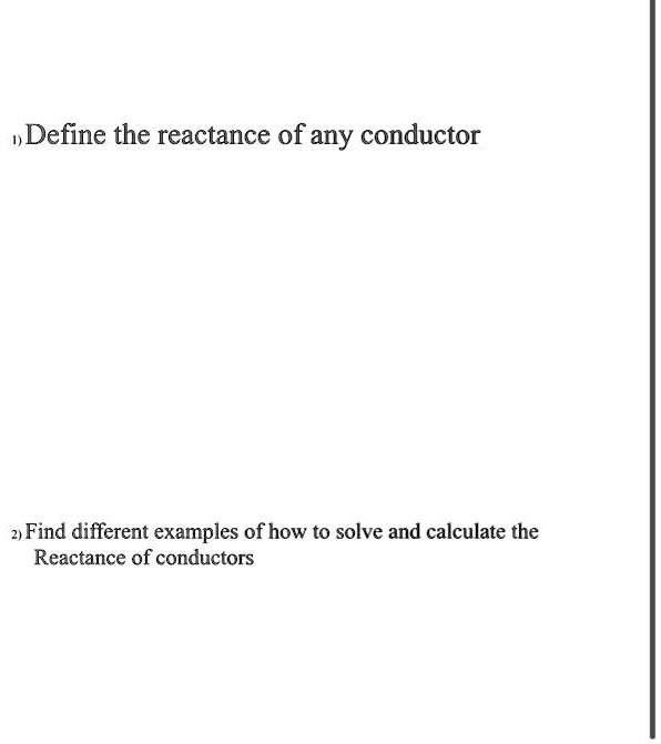 SOLVED: Define the reactance of any conductor Find different examples ...