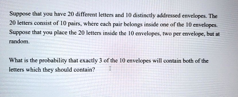 SOLVED: Suppose That You Have 20 Different Letters And 10 Distinctly ...