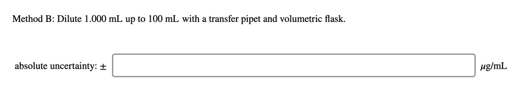SOLVED: Method B: Dilute 1.000 mL up to 100 mL with a transfer pipet ...