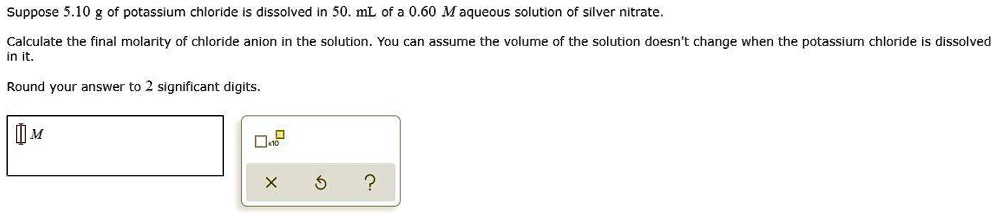 SOLVED: Suppose 5.10 g of potassium chloride Is dissolved in 50. mL of ...