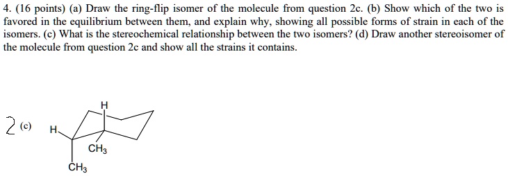 (16 points) (a) Draw the ring-) ~flip isomer of the m… - SolvedLib