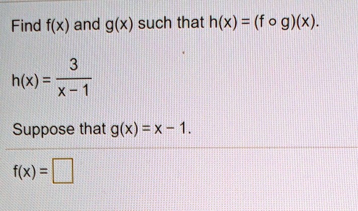 find fx and gx such that hx f 0 gx 3 hx x 1 suppose that gx x 1 fx 32714