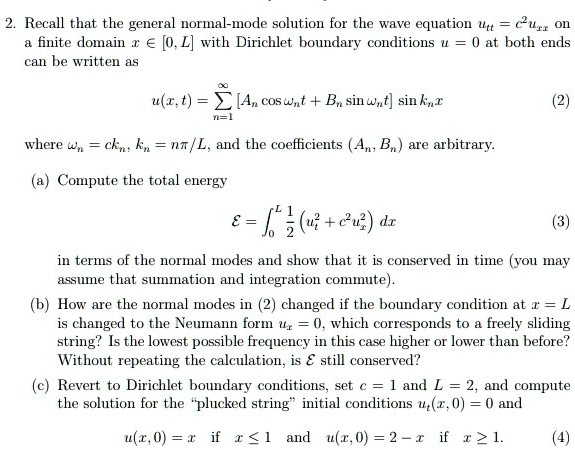 recall that the general normal mode solution for the wave equation utt 8ut finite domain l with dirichlet boundary conditions 0 at both ends can be written as urt cia cos wnt basin wnt sinku 99656