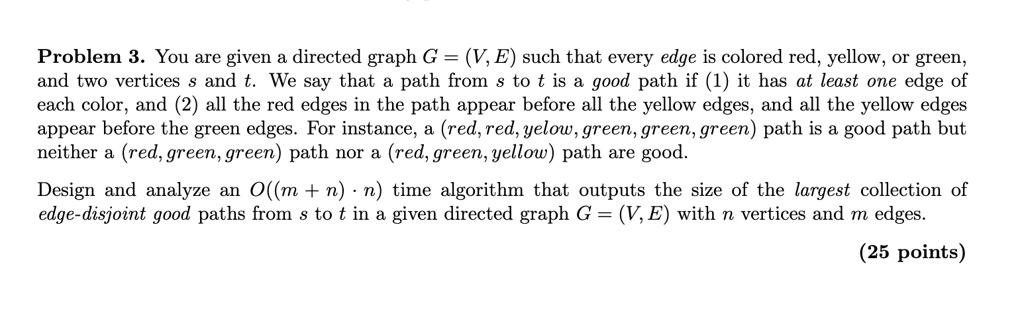 problem 3 you are given a directed graph g v e such that every edge is ...