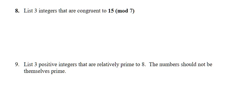 SOLVED: List 3 integers that are congruent to 15 (mod 7) List 3 ...