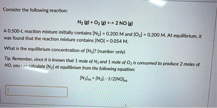 SOLVED: Consider the following reaction: N2 (g) + O2 (g) 2 NO (g) A 0. ...