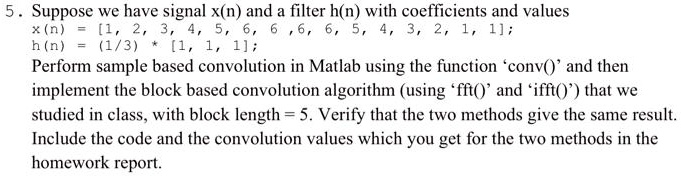 SOLVED: 5. Suppose we have signal x(n) and a filter h(n) with ...