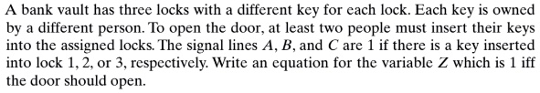 a bank vault has three locks with a different key for each lock each key is owned by a different person to open the door at least two people must insert their keys into the assigned locks th 48317