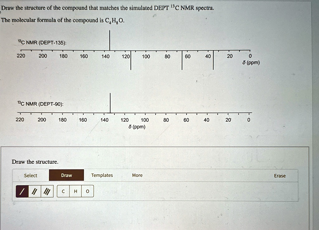 Draw The Structure Of The Compound That Matches The Simulated Dept C Nmr Spectra The