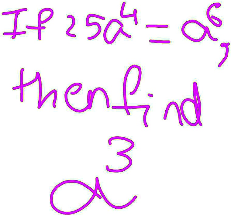 If 25a^4 = a^6, then find a^3