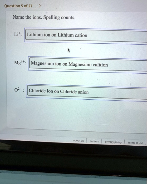 SOLVED Question 5 of 27 Name the ions. Spelling counts Lit Lithium