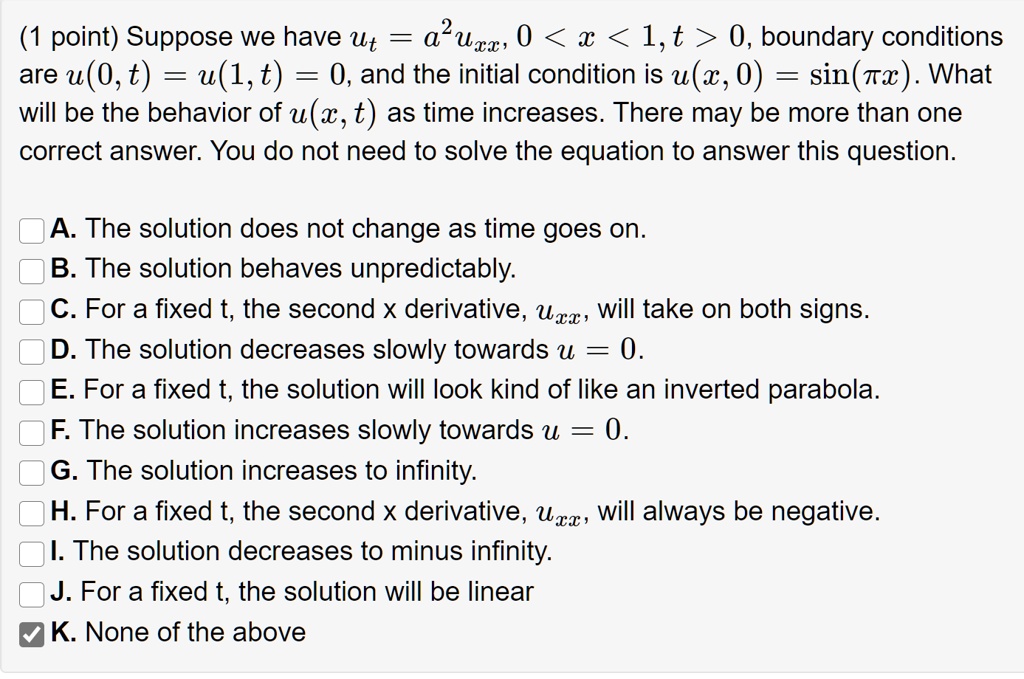 Solved Point Suppose We Have Ut Ucr 0 X 1 T 0 Boundary Conditions Are U 0 T 2 1 T 0 And The Initial Condition Is U A 0 Sin Tx What Will