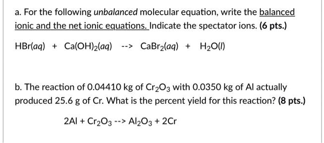 SOLVED: a. For the following unbalanced molecular equation, write the ...