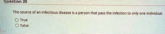 The source of an infectious disease is a person that pass the infection to only one individual.
True
False