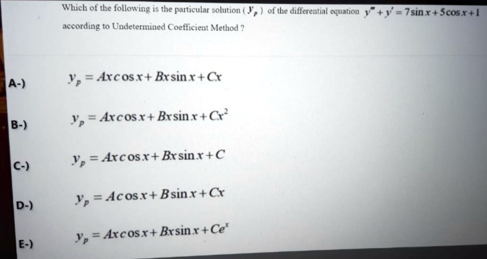 Solved Which Of The Following Is The Particular Solution According Undetermined Coefficient