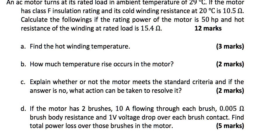 [GET ANSWER] An ac motor turns at its rated load in ambient temperature ...