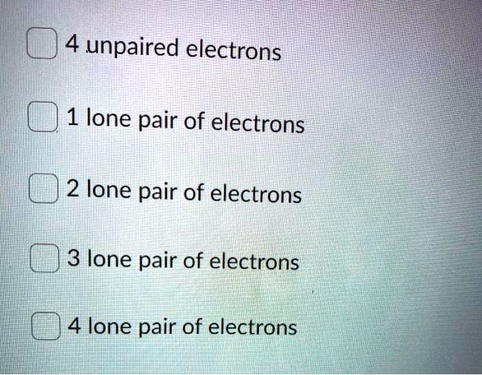 Solved Unpaired Electrons 1 Lone Pair Of Electrons 2 Lone Pair Of Electrons 3 Lone Pair Of 7397