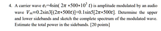 4 a carrier wave ec4sin2t 500103 t is amplitude modulated by an audio ...