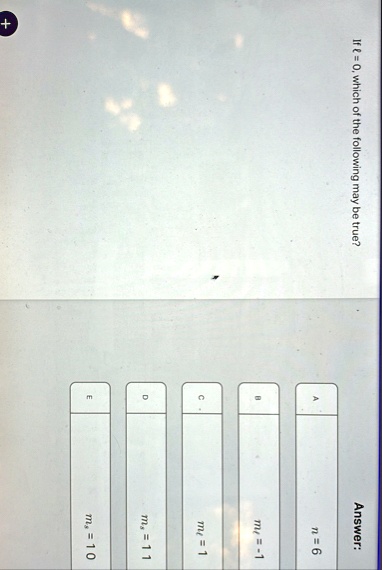 if l0 which of the following may be true answer a n6 0 ml 1 c ml1 d ms11 e ms10 41415