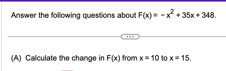 answer the following questions about fx x2 35x 348 a calculate the change in fx from x 10 to x 15 84814