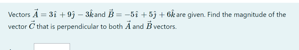 Vectors ( vecA=3 hatimath+9 hatjmath-3 hatk ) and ( vecB=-5 hatimath+5 hatjmath+6 hatk ) are given. Find the magnitude of the vector ( vecC ) that is perpendicular to both ( vecA ) and ( vecB ) vectors.