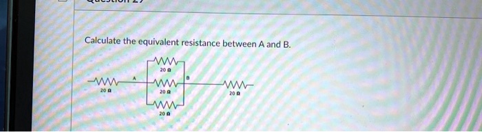 SOLVED: Calculate The Equivalent Resistance Between And B