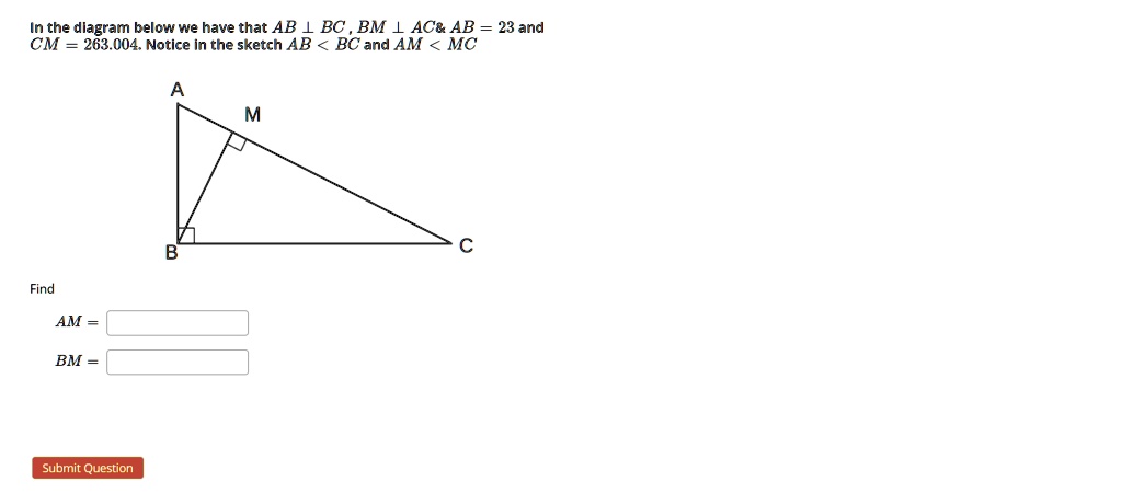 in the dlagram below we have that ab bc bm l ace ab 23 and cm 263004 notice in the sketch ab bc and am mc find am bm submit question 41913