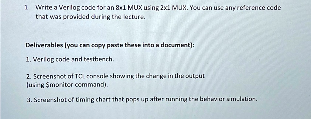 SOLVED: 1. Write a Verilog code for an 8x1 MUX using 2x1 MUX. You can ...