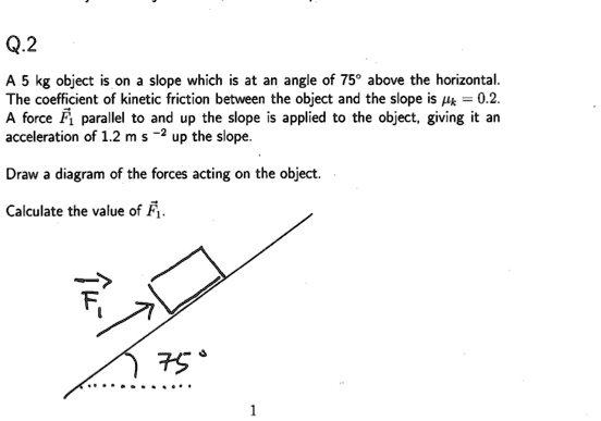SOLVED: Q.2 A 5 kg object is on a slope which is at an angle of 75 ...