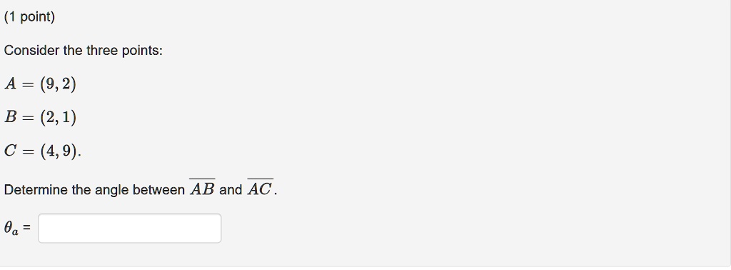 SOLVED: point) Consider the three points: A = (9,2) B = (2,1) C = (4,9 ...