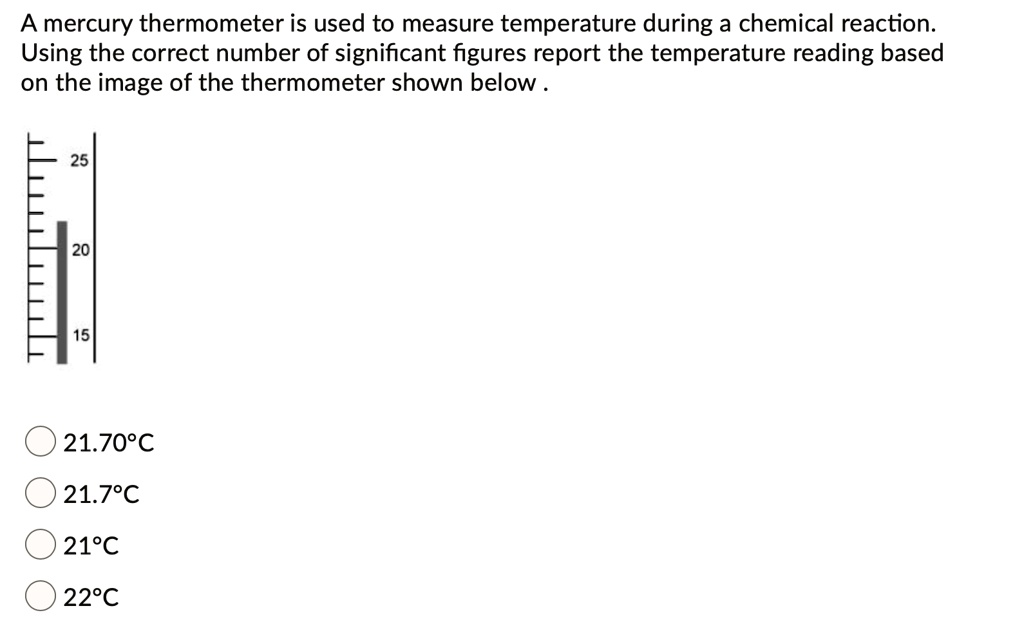 SOLVED A mercury thermometer is used to measure temperature during a
