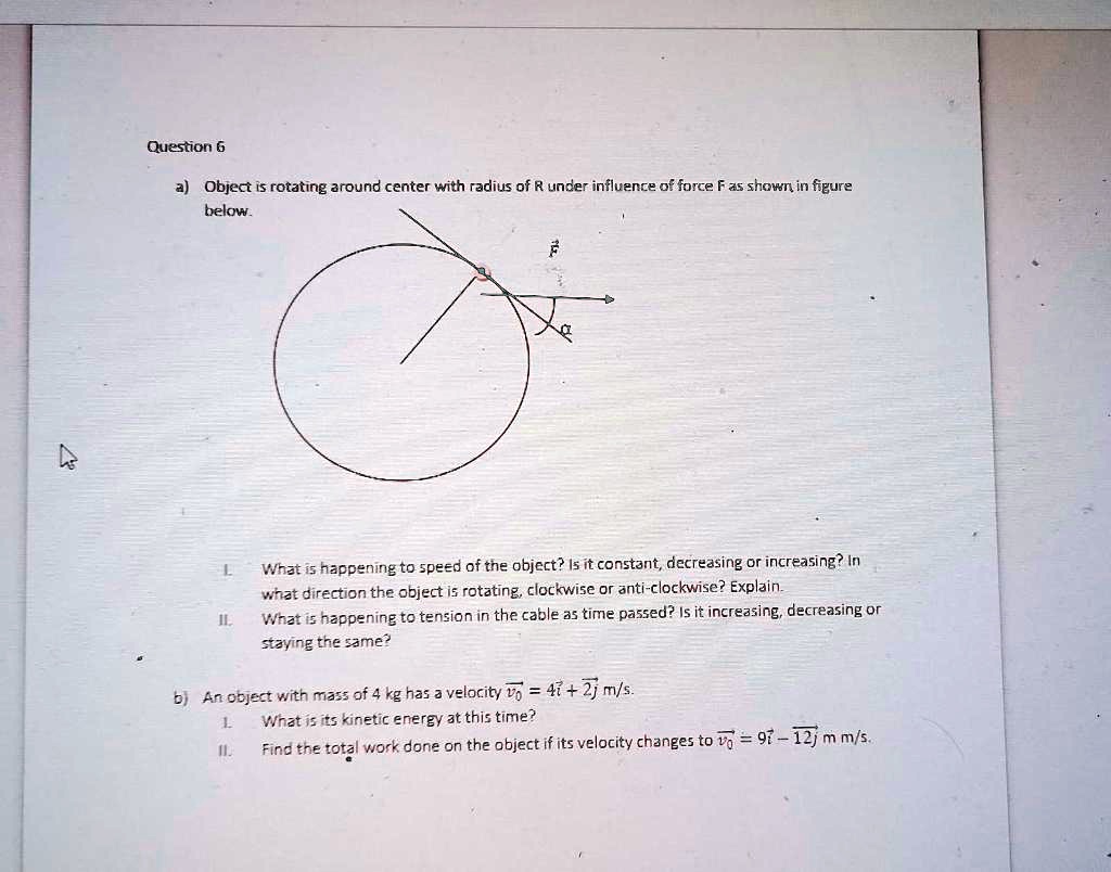SOLVED: Question 6 Object is rotating around center with radius of R ...