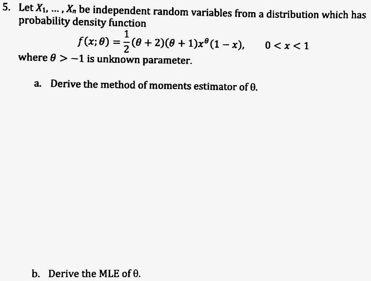 SOLVED: 5. Let Xt, Xn be independent random variables from distribution ...