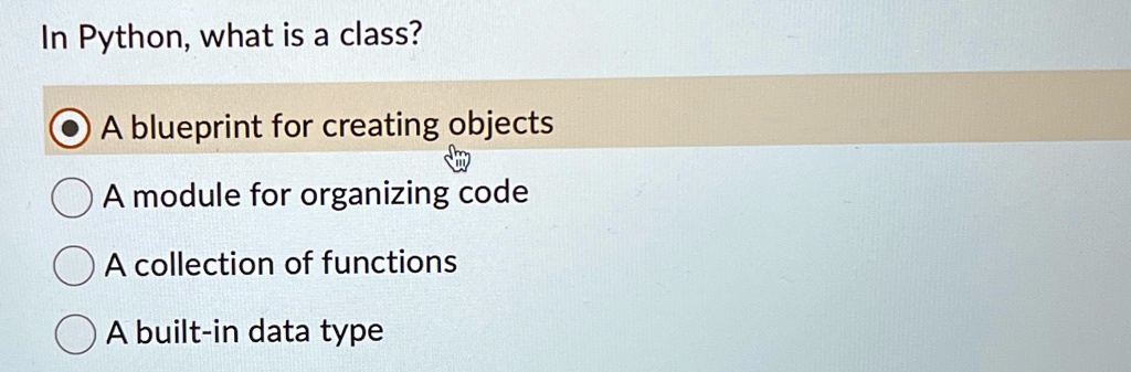 In Python, what is a class? A blueprint for creating objects A module ...