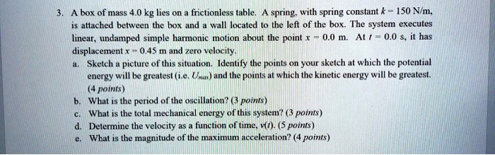 SOLVED: box of mass 0 kg lies on frictionless table. spring; with ...