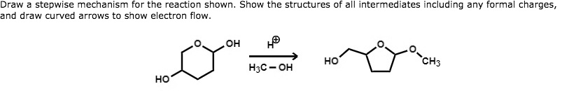 SOLVED: Draw stepwise mechanism for the reaction shown Show the ...