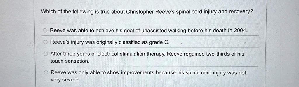 which of the following is true about christopher reeves spinal cord ...