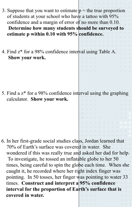 Solved 3 Suppose That You Want To Estimate The True Proportion Of Students At Your School Who Have Tattoo With 95 Confidence And Margin Of Error Of No More Than 0 10 Determine
