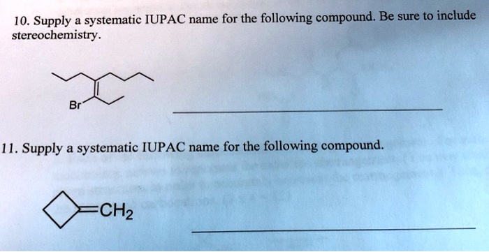 Solved10 Supply And Systematic Iupac Name For The Following Compound Be Sure To Include 6291