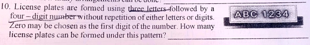 10. License plates are formed using three letters followed by a four-digit number without repetition of either letters or digits. Zero may be chosen as the first digit of the number. How many license plates can be formed under this pattern?