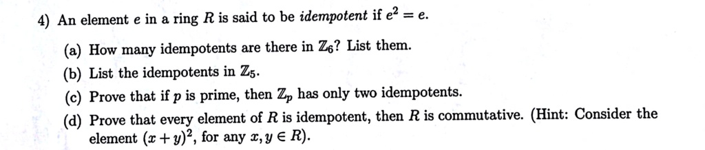 SOLVED: 4) An element e in ring R is said to be idempotent if e? = e (a ...