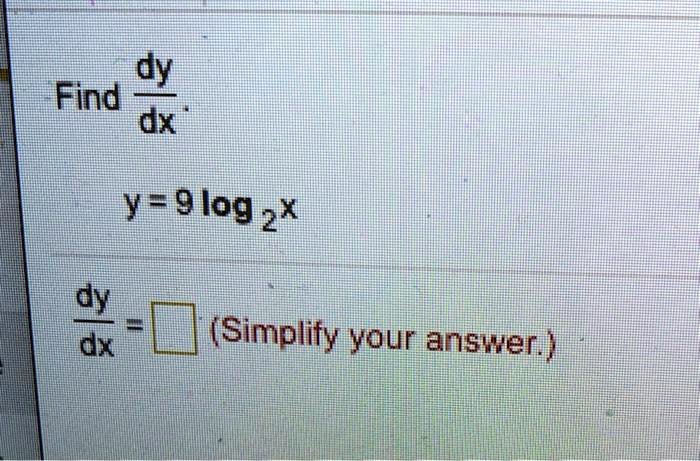 dy find dx y9 log2 dy dxi simplify your answer 94265