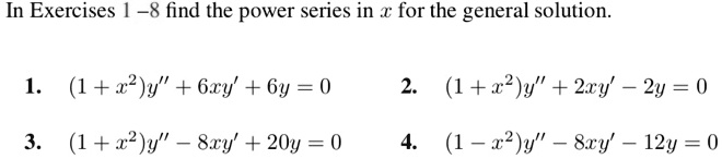 Solved In Exercises 1 8 Find The Power Series In W For The General Solution 1 1 Y 6xy 6y 0 1 22 Y 2xy 2y 0 1 2 Y Szy y 0 1 22 Y Sxy 12y