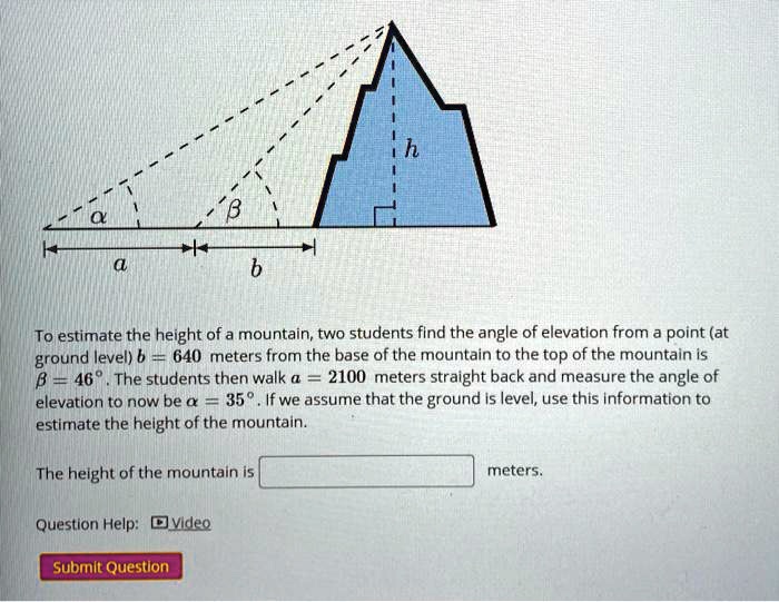 SOLVED To estimate the height of a mountain, two students find the